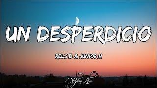 Rels B & Junior H - Un Desperdicio (LETRAS) 