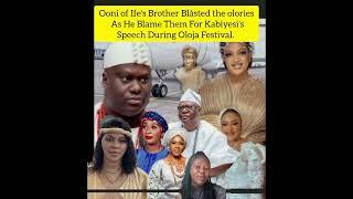 OoniofIfe's Brother Blàsted  olories  As He Blame Them For Kabiyesi's Speech During Oloja Festival.