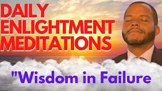 Daily Enlightenment Affirmations & Meditations - Day 9 - Wisdom in Failure - James Allen