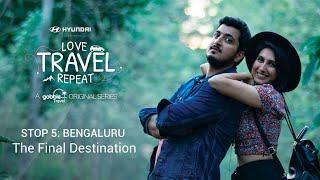 Gobble | Travel Series | Love Travel Repeat | S01E05 | Stop 5 : Bengaluru | The Final Destination