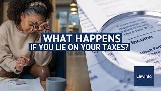 What Happens if You Lie on Your Taxes? | LawInfo