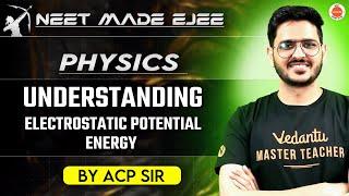 NEET Physics 2025 |  Understanding Electrostatic Potential Energy | ACP Sir