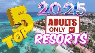 Top 5 ADULTS-ONLY Resorts to Try in 2025!