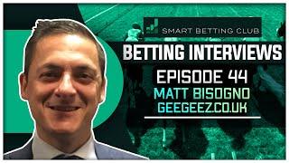 Matt Bisogno / Horse Racing Expert From GeeGeez.co.uk / The Smart Betting Club Podcast Episode 44