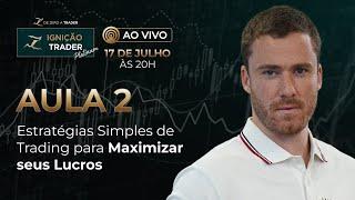 Aula 2 - Estratégias Simples de Trading para Maximizar seus Lucros