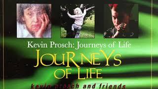 Kevin Prosch and Friends: Journeys of Life