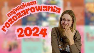 NAJWIĘKSZE KSIĄŻKOWE ROZCZAROWANIA 2024 