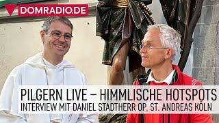 Pilgern Live – Himmlische Hotspots – Interview mit Daniel Stadtherr OP, St. Andreas Köln