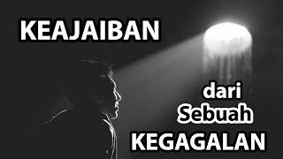 Motivasi Hidup Sukses - KEAJAIBAN (DALAM SEBUAH KEGAGALAN) YANG PERLU KAMU TAU !!