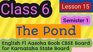 Class 6 English FL SEM 2 Lesson 15 The Pond Aasoka Book exercise Solution CBSE Board Karnataka State