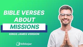 WHAT DOES GOD SAY? Bible Verses About Missions - King James Version (KJV)