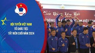 Đội tuyển Việt Nam tổ chức tiệc tất niên 2024