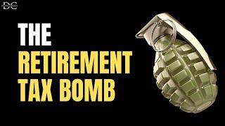 The Retirement Tax Bomb 