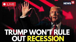 US Recession 2025 LIVE | Trump Refuses To Rule Out 2025 US Recession | US Stock Market LIVE | N18G