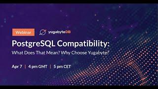 PostgreSQL Compatibility: What Does That Mean? Why Choose Yugabyte?