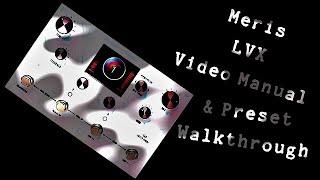 Meris LVX Video Manual & Preset Creation Walkthrough