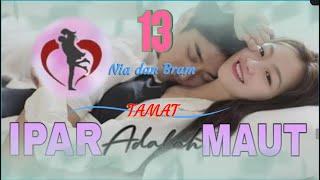 IPAR adalah MAUT | Part 13 ~ Bram dan Nia ~ (Cerita Cinta Romantis) TAMAT