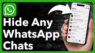 How To Hide Any WhatsApp Chats