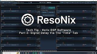 ResoNix Sound Solutions - Tech Tip: Helix DSP Software Part 2: Signal Delay & The "Time" Tab