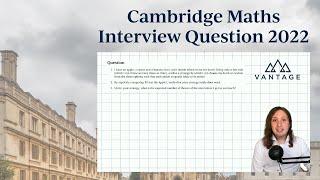 Cambridge Maths Interview Question (2022) - Vantage Admissions