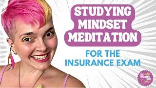 Studying Mindset Meditation for the Insurance Exam