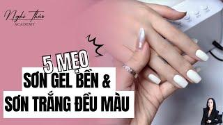 5 Mẹo sơn gel bền và sơn trắng đều màu