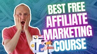 Best Free Affiliate Marketing Course – YES, It Does Exist! (Learn Steps to Online Income for FREE)