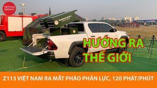 Nhà máy Z113 Việt Nam ra mắt pháo phản lực bắn 120 phát/phút, hướng ra thế giới