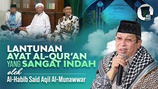 Lantunan Ayat Al-Quran yang sangat indah oleh Al-Habib Said Aqil Al-Munawwar