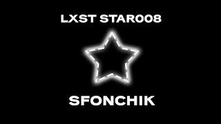 SFONCHIK - LXST STAR008 (Official Audio)