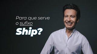 O que significa o SUFIXO SHIP