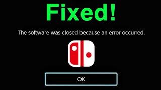 Nintendo Switch The software was closed because an error occurred FIXED! Easy