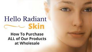 Hello Radiant Skin - How To Purchase Jeunesse Products at Wholesale