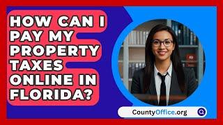 How Can I Pay My Property Taxes Online in Florida? | CountyOffice.org