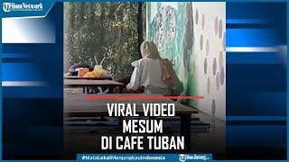 Viral Video Mesum di Cafe Tuban