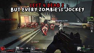 Left 4 Dead 2 But Every Zombie Is Jockey