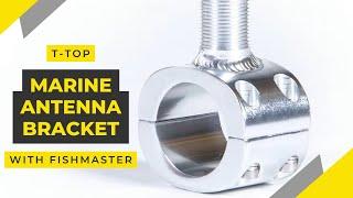 Fishmaster T-Top UHF Marine Antenna Bracket