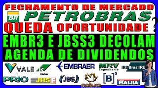 FECHAMENTO DE MERCADO DOMB3 PETROBRAS QUEDA É OPORTUNIDADE #PETR4 #JBSS3 #EMBR3