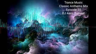 Trance Music - Classic Anthems Mix - Episode 55