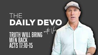 Truth Will Bring Men Back | Devotional | Acts 17:10-15