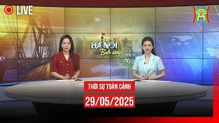  THỜI SỰ SÁNG 29/5 | Thời sự Hà Nội hôm nay | Tin tức thời sự 24h mới nhất