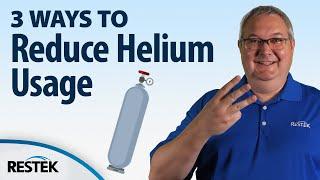 3 Ways to Reduce Your Helium Usage
