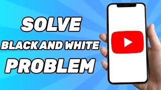 How to Solve YouTube Black and White Problem 2024