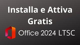 Ottieni Office 2024 LTSC in modo completamente gratuito e legale!