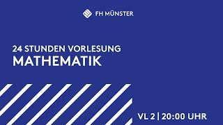 FH Münster - 24 Stunden Vorlesung | Mathematik | VL2 | 20 Uhr