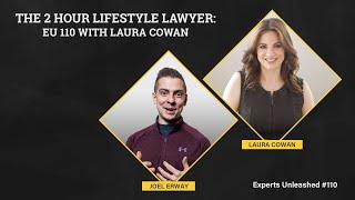 The 2 Hour Lifestyle Lawyer: EU 110 with Laura Cowan | EU 110