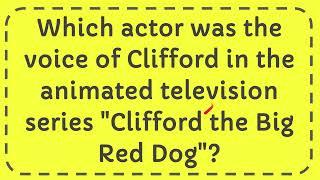 Which actor was the voice of Clifford in the animated television series "Clifford the Big Red Dog"?