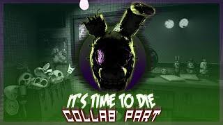 (FNAF SFM Collab Part) It's Time to Die Part 5 for Hyplamic!