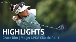 Grace Kim Highlights | Meijer LPGA Classic Rd. 1