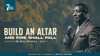 BUILD AN ALTAR AND FIRE SHALL FALL | Part 1 | With Apostle Dr. Paul M. Gitwaza